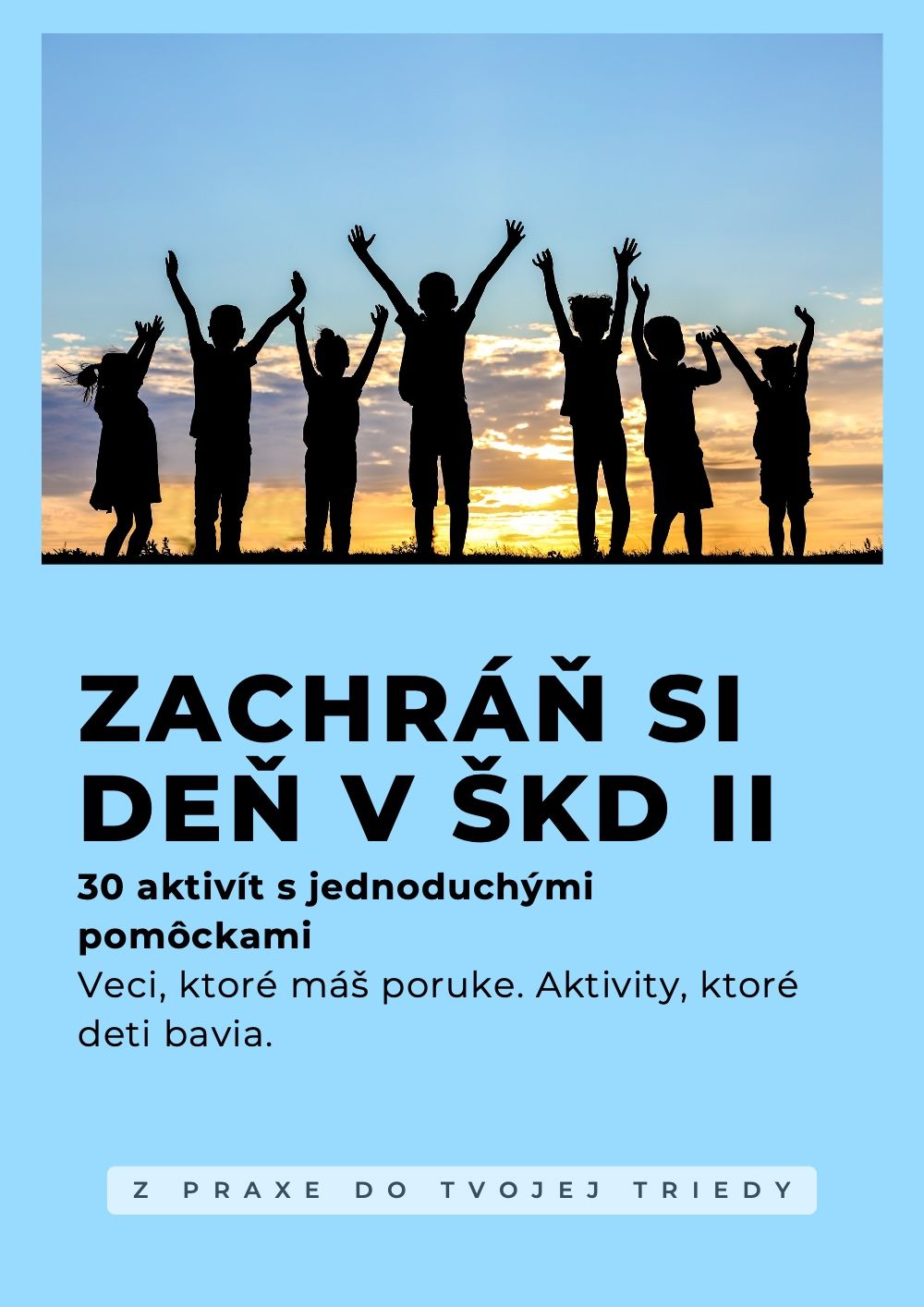 Zachráň si deň v ŠKD II– 30 aktivít s dostupnými pomôckami